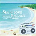 SEA OF LOVE featuring SING J ROY/GO TO NEGRIL