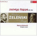 Zelenski : Songs -Na Aniol Panski, Zaczarowana Krolewna, Zawod, etc (12/15-20/2003) / Jadwiga Rappe(A), Mariusz Rutkowski(p)