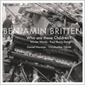 Britten: Songs -Who are These Children? Op.84, Winter Words Op.52, Four Burns Songs, etc / Daniel Norman(T), Christopher Gould(p)
