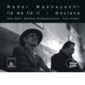 N.Mashayekhi: Fie Ma Fie II, Moulana / Salar Aghili, Frank Cramer, Munchner Rundfunkorchester N.Mashayekhi: Fie Ma Fie II, Moulana / Salar Aghili, Frank Cramer, Munchner Rundfunkorchester
