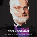 J.S.Bach: Organ Works - Toccata and Fugue / Ton Koopman(org)