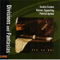 Divisions and Fantasias -G.Tollett, J.Coprario, H.Aston, etc / Saskia Coolen(bfl/gamb), Rainer Zipperling(gamb), Patrick Ayrton(cemb/org) Divisions and Fantasias -G.Tollett, J.Coprario, H.Aston, etc / Saskia Coolen(bfl/gamb), Rainer Zipperling(gamb), Patrick Ayrton(cemb/org)