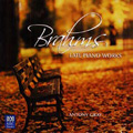 Brahms: Late Piano Works - Fantasias Op.116, Three Intermezzos Op.117, Piano Pieces Op.118, etc (9/27-29/2004) / Antony Gray(p) Brahms: Late Piano Works - Fantasias Op.116, Three Intermezzos Op.117, Piano Pieces Op.118, etc (9/27-29/2004) / Antony Gray(p)
