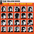 YELLOW DOGS/MY GIRL IS RED HOT[MSR-TIN-049]