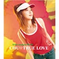 CHU☆TRUE LOVE CHU☆TRUE LOVE