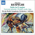 Respighi: Suite in E major, Variazioni Sinfoniche, Preludio, corale e fuga