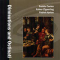 Diminutions and Ostinati - D.Ortiz, H.de Cabezon, S.Coolen, etc / Saskia Coolen, Rainer Zipperling, Patrick Ayrton Diminutions and Ostinati - D.Ortiz, H.de Cabezon, S.Coolen, etc / Saskia Coolen, Rainer Zipperling, Patrick Ayrton
