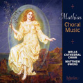 W.Mathias: Choral Music - Let the People Praise Thee, O God Op.87, Magnificat & Nunc Dimittis Op.53, etc / Matthew Owens, Wells Cathedral Choir, Jonathan Vaughn