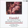 Handel: 6 Concertos for Organ & Chamber Orchestra / Ivan Sokol, Bohdan Warchal, Slovak Chamber Orchestra