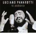 Ti Adoro / Luciano Pavarotti(T), 