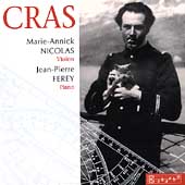 Cras: Complete Works for Violin and Piano / Nicolas, Ferey