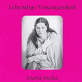 Lebendige Vergangenheit - Marta Fuchs Lebendige Vergangenheit - Marta Fuchs