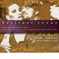 Berliner Revue - Brilliant and Bitter Tales from the Roaring Twenties and Other Glittering Times / Ensemble Vokalzeit, Philip Mayers
