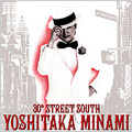 30th STREET SOUTH ～YOSHITAKA MINAMI BEST