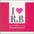 アイ・ラヴR&B 2006 ザ・スウィーテスト アイ・ラヴR&B 2006 ザ・スウィーテスト