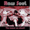 Raw Soul/The Reason We Shout!!