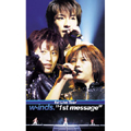 w-inds. 1st Live Tour "1st message"