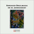 Aargauer Organ Music of the  20th Century -W.Wehrli/H.Suter/E.Widmer/etc:Tobias Willi(org)/Marlene Flammer(org)/etc
