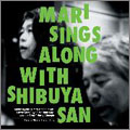 ҥޥ/ë/MARI SINGS ALONG WITH SHIBUYA-SAN[HW-018]
