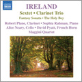 J.Ireland: Clarinet Trio, Fantasy-Sonata, The Holy Boy, Sextet / Robert Plane, Sophia Rahman, Maggini Quartet, etc