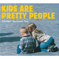 KIDS ARE PRETTY PEOPLE