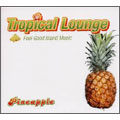 Tropical Lounge ～Fell Good Island Music～ Pineapple