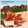 TOKYO BOSSA NOVA～madeira～