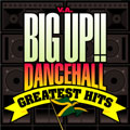BIG UP!! DANCEHALL GREATEST HITS