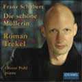 Schubert:Die Schone Mullerin:R.Trekel(Br)/O.Pohl(p)