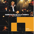 NORTH First Live 2003 in Zepp Sapporo ［DVD+CD］