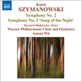 ȥˡå/Szymanowski Symphonies No.2 and 3 / Ryszard Minkiewicz(T), Antoni Wit(cond), Warsaw National Philharmonic Orchestra, Warsaw National Philharmonic Choir   [8570721]