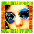 スモール・サークル・オブ・フレンズ スモール・サークル・オブ・フレンズ