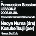 Percussion Session "Lesson.2"2005.01.30