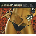 Bossa n' Roses Bossa n' Roses