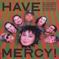HAVE MERCY(デジタルリマスター盤)