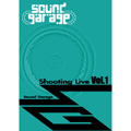 Sound Garage Shooting Live Vol.1