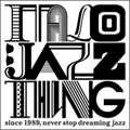ITALO JAZZ THING - since 1989, never stop dreaming jazz