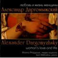 Dargomyzhsky: Woman's Love and Life. Songs / Marina Philippova(Ms), Ivan Mikhailov(p)