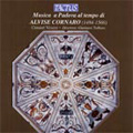 Musica a Padova al Tempo di Alvise Cornaro -A.Stringari/H.Isaac/P.P.Borrono/etc:Consort Veneto Musica a Padova al Tempo di Alvise Cornaro -A.Stringari/H.Isaac/P.P.Borrono/etc:Consort Veneto