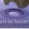 ALVIN LUCIER:WIND SHADOWS:JOHN ANDERSON(bass-cl)/JOS TIEMAN(cb)/ETC ALVIN LUCIER:WIND SHADOWS:JOHN ANDERSON(bass-cl)/JOS TIEMAN(cb)/ETC