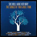 She Will Have Her Way : The Songs Of Neil u0026 Tim Finn [Limited]＜限定盤＞