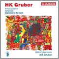 H.K.GRUBER:FRANKENSTEIN !! /PERPETUUM MOBILE CHARIVARI/DANCING IN THE DARK:HEINZ KARL GRUBER(cond&vo)/BBC PHILHARMONIC