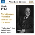 Ives: Variations on "America", Overture and March 1776, They are there!, etc (6/2-6/2003) / The President's Own United States Marine Band