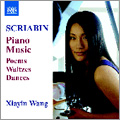 㥤󡦥/Scriabin Piano Music - Poemes, Waltzes, Dances / Xiayin Wang[8570412]