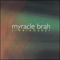 Myracle Brah/Treblemaker