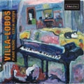 VILLA-LOBOS:PIANO MUSIC:BACHIANAS BRASILEIRAS NO.4/BABY’S FAMILY NO.1/BRAZILIAN SOUL/ETC:CLELIA IRUZUN(p) 