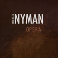 Michael Nyman: Opera / Paul McGrath, Michael Nyman Band, Andrew Slater, etc
