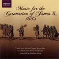 Music for the Coronation of James II, 1685 -W.Child/Purcell/J.Blow/etc:Andrew Gant(cond)/Choir of the Chapel Royal/etc