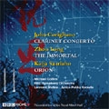 John Corigliano: Clarinet Concerto; Zhou Long: The Immortal; Kaija Saariaho: Orion John Corigliano: Clarinet Concerto; Zhou Long: The Immortal; Kaija Saariaho: Orion