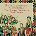 A MEDITERRANEAN CHRISTMAS:CHRISTMAS SONGS FROM AROUND THE MEDITERRANEAN, 12TH-19TH CENTURIES:JOEL COHEN(director)/BOSTON CAMERATA